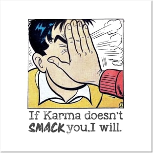If Karma Doesn't Smack You, I Will. Posters and Art